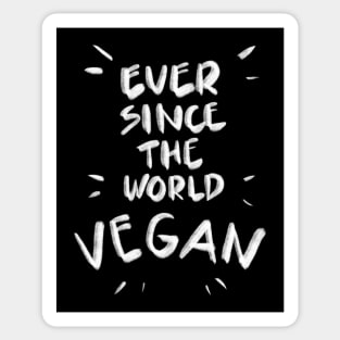 Ever since the world vegan Sticker